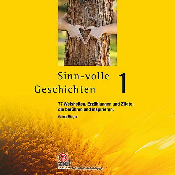 Gelbe Reihe: Praktische Erlebnispädagogik / Sinn-volle Geschichten. Bd.1.Bd.1, Gisela Rieger