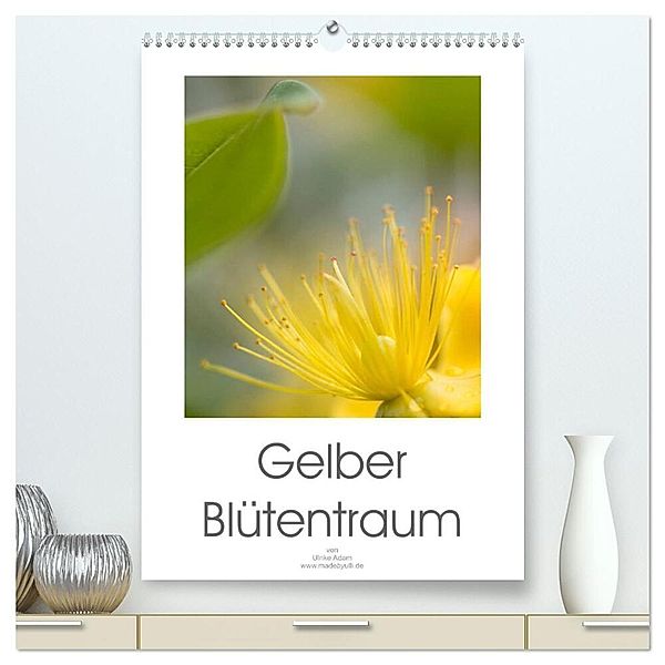 Gelber Blütentraum (hochwertiger Premium Wandkalender 2024 DIN A2 hoch), Kunstdruck in Hochglanz, Ulrike Adam