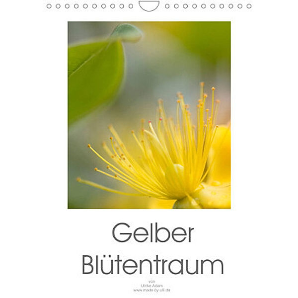 Gelber Blütentraum (Wandkalender 2022 DIN A4 hoch), Ulrike Adam