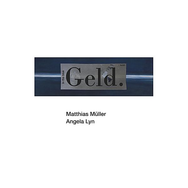 Geld., Matthias Müller, Angela Lyn