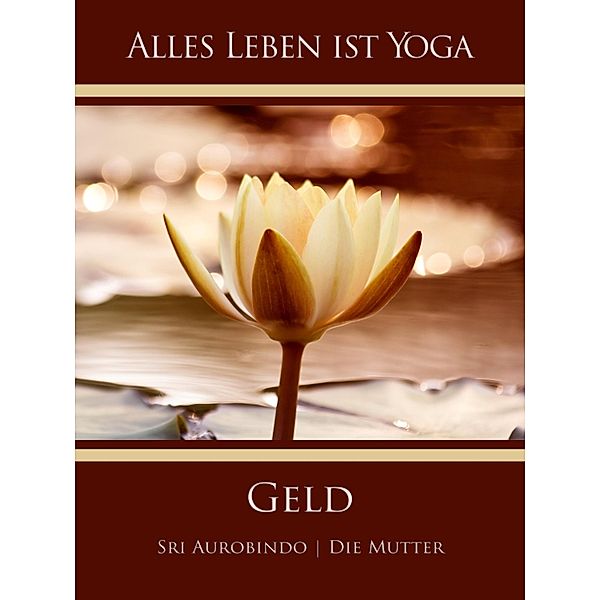 Geld, Sri Aurobindo, Die (D. I. Mira Alfassa) Mutter