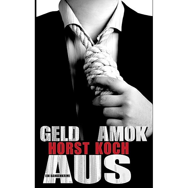 Geld Amok Aus, Horst Koch