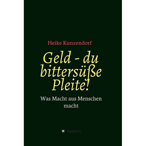 Geld - du bittersüsse Pleite!, Heike Kunzendorf