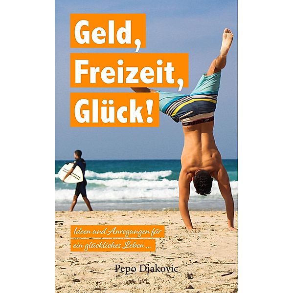 Geld, Freizeit, Glück, Pepo Djakovic