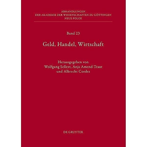 Geld, Handel, Wirtschaft / Abhandlungen der Akademie der Wissenschaften zu Göttingen. Neue Folge Bd.23