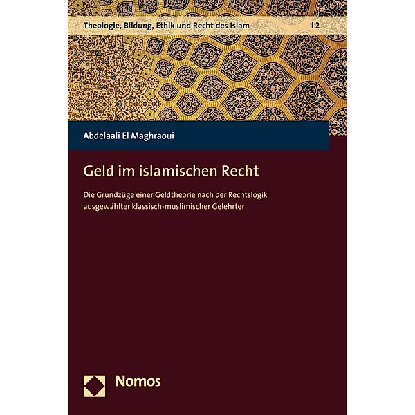 Geld im islamischen Recht / Theologie, Bildung, Ethik und Recht des Islam Bd.2, Abdelaali El Maghraoui