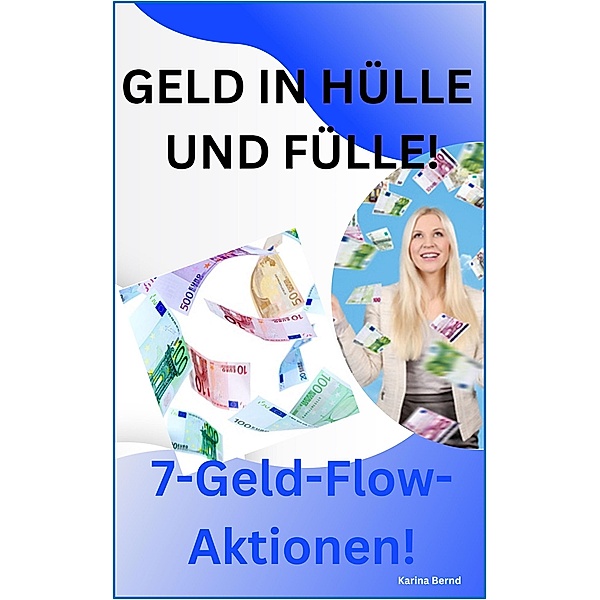 Geld in Hülle und Fülle!, Karina Bernd