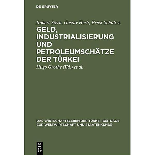 Geld, Industrialisierung und Petroleumschätze der Türkei / Das Wirtschaftsleben der Türkei: Beiträge zur Weltwirtschaft und Staatenkunde Bd.2, Robert Stern, Gustav Herlt, Ernst Schultze