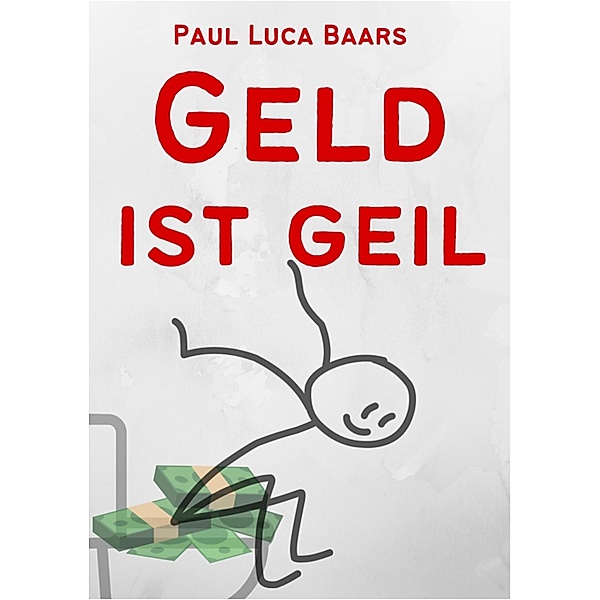 Geld ist Geil, Paul Luca Baars