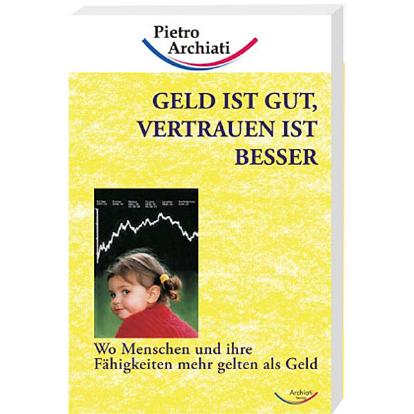 Geld ist gut, Vertrauen ist besser, Pietro Archiati