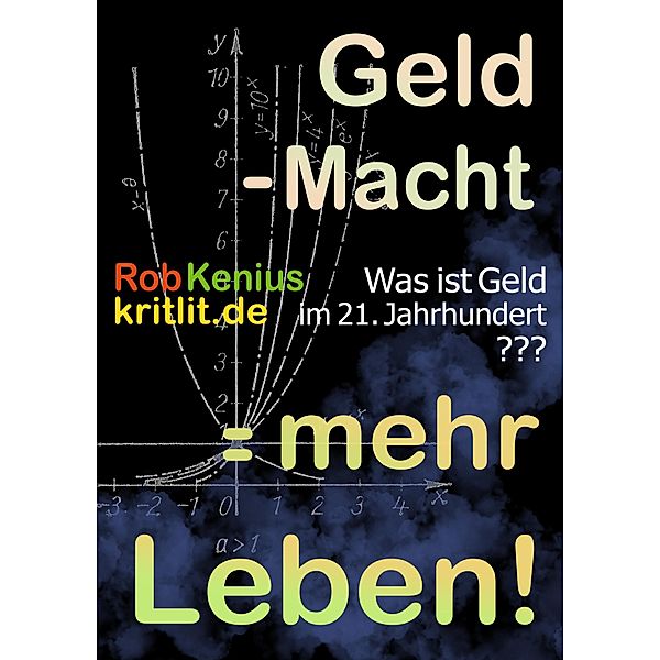 Geld - Macht = mehr Leben!, Rob Kenius