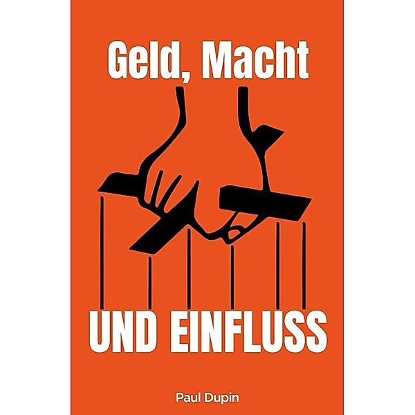 Geld, Macht und Einfluss, Paul Dupin