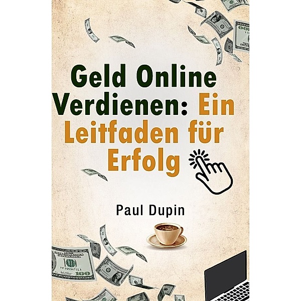 Geld Online Verdienen:, Paul Dupin