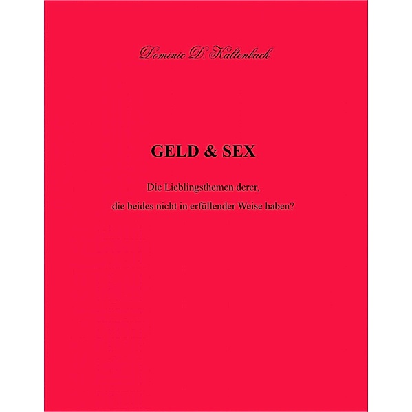GELD & SEX, Dominic D. Kaltenbach