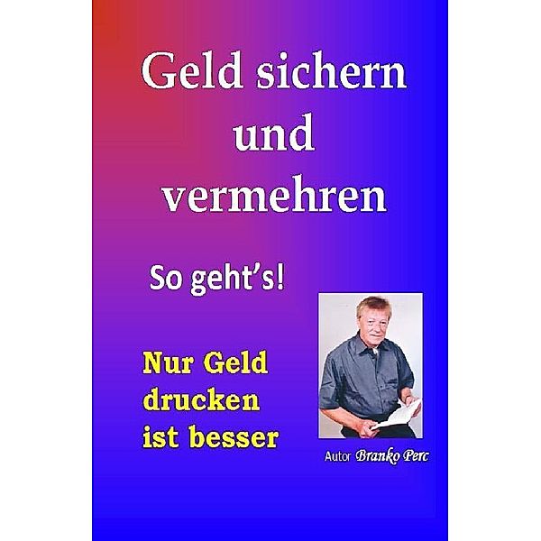 Geld sichern und vermehren, Branko Perc