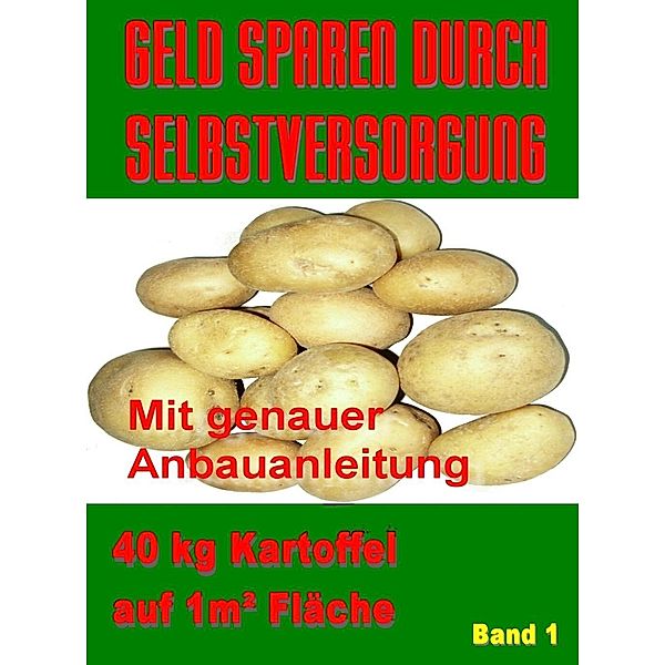 Geld Sparen durch Selbstversorgung Band 1, Werner J. Marko