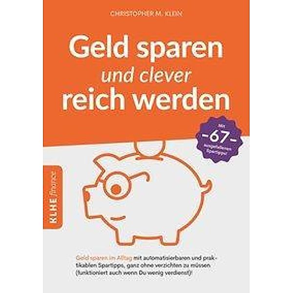 Geld sparen und clever reich werden, Christopher M. Klein