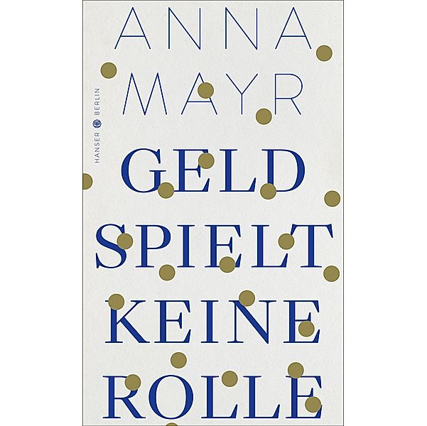 Geld spielt keine Rolle, Anna Mayr