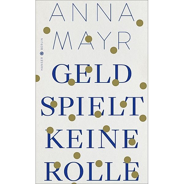 Geld spielt keine Rolle, Anna Mayr