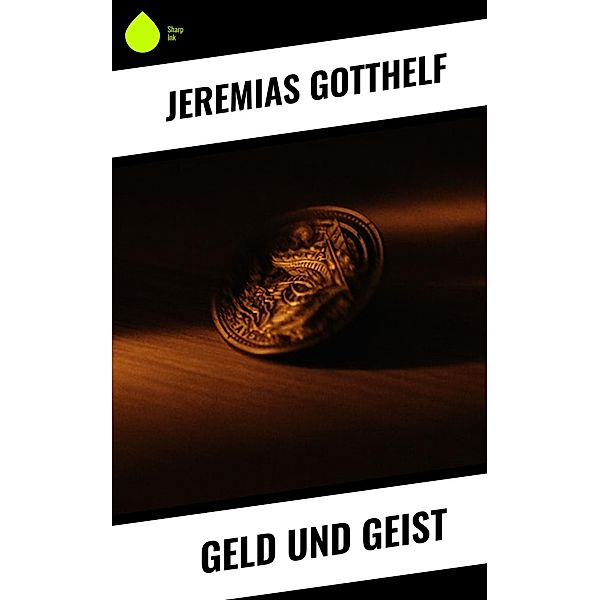 Geld und Geist, Jeremias Gotthelf