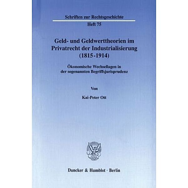 Geld- und Geldwerttheorien im Privatrecht der Industrialisierung (1815-1914)., Kai-Peter Ott