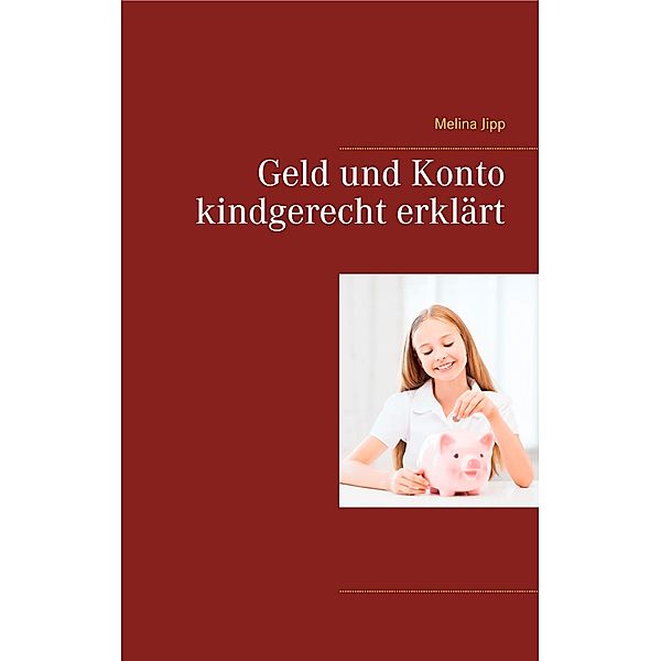 Geld und Konto kindgerecht erklärt, Melina Jipp