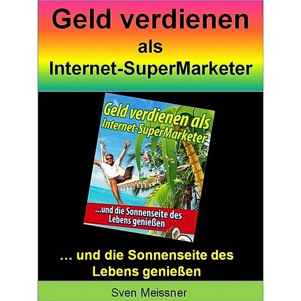 Geld verdienen als Super-Marketer, S. Meißner