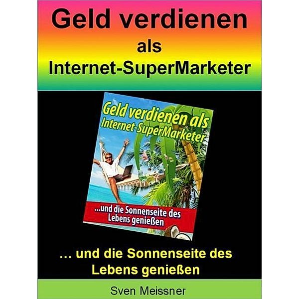 Geld verdienen als Super-Marketer, Sven Meißner