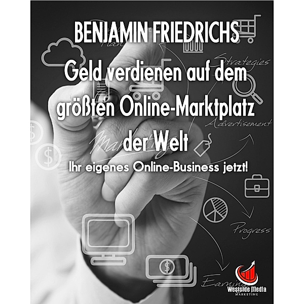 Geld verdienen auf dem größten Online-Marktplatz der Welt, Benjamin Friedrichs