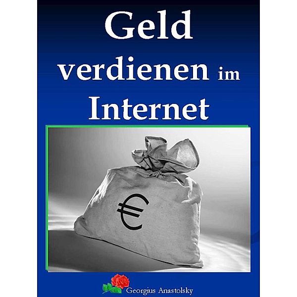 Geld verdienen im Internet, Georgius Anastolsky