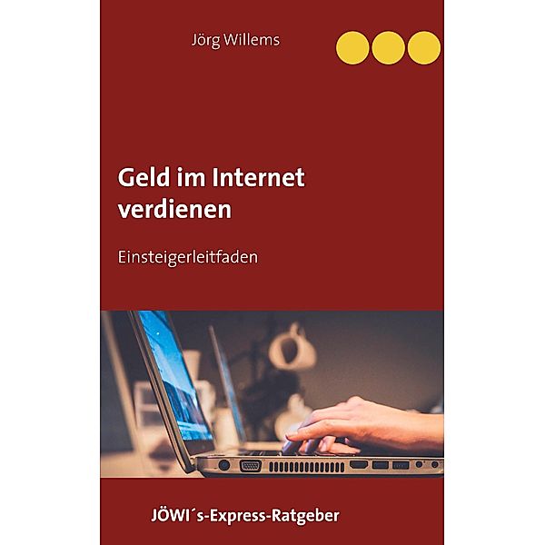 Geld verdienen im Internet für Einsteiger, Jörg Willems