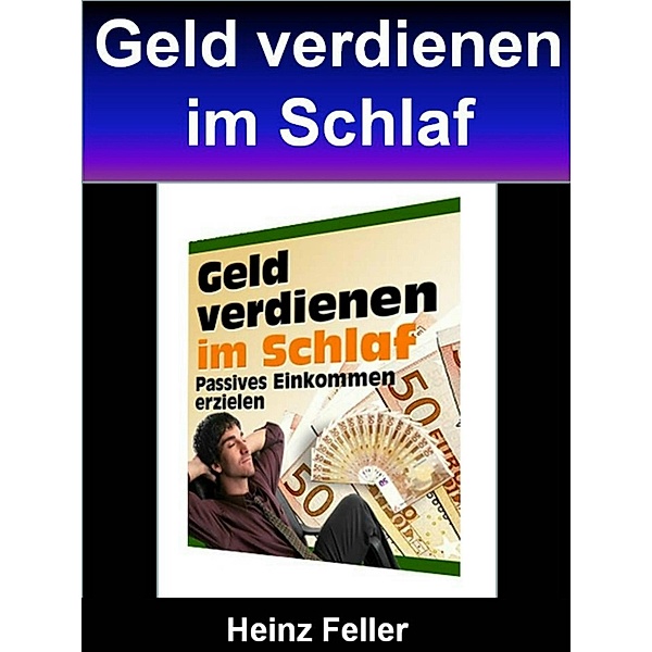 Geld verdienen im Schlaf, Heinz Feller
