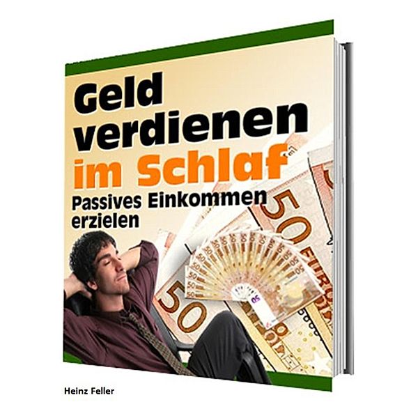 Geld verdienen im Schlaf, Heinz Feller