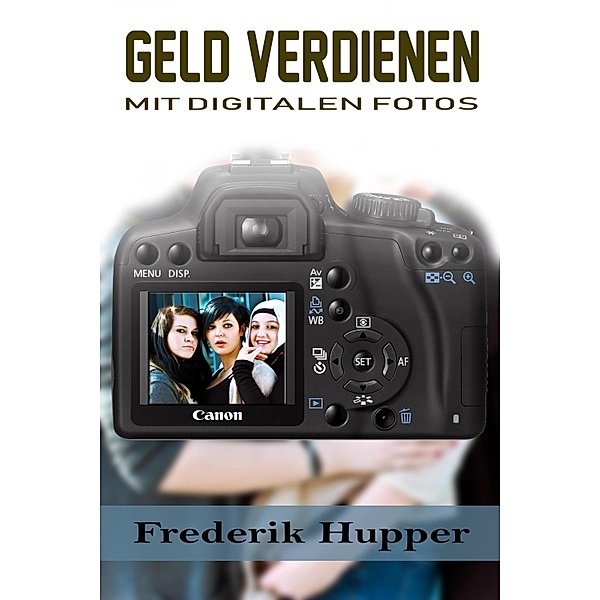Geld verdienen mit digitalen Fotos, Frederik Hupper
