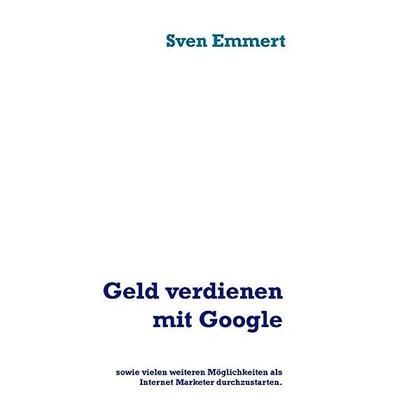 Geld verdienen mit Google, Sven Emmert