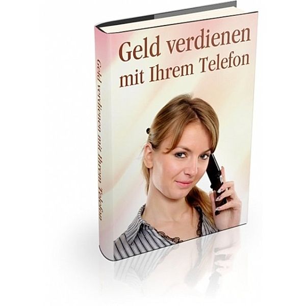 Geld verdienen mit Ihrem Telefon, Horst Ludwig