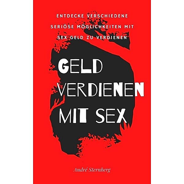 Geld verdienen mit Sex, Andre Sternberg