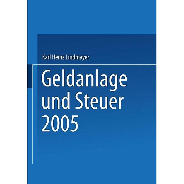 Geldanlage und Steuer 2005, Karl Heinz Lindmayer