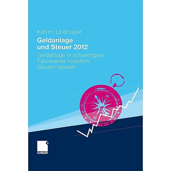 Geldanlage und Steuer 2012 / Gabler Geldanlage u. Steuern, Karl H. Lindmayer