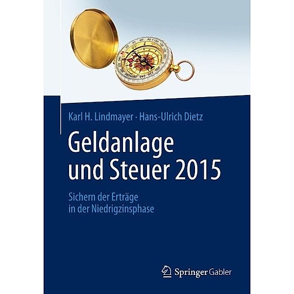 Geldanlage und Steuer 2015 / Gabler Geldanlage u. Steuern, Karl H. Lindmayer, Hans-Ulrich Dietz