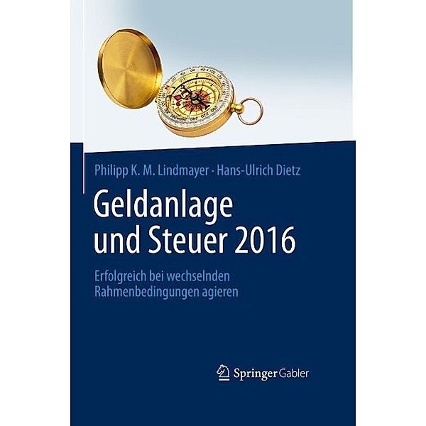 Geldanlage und Steuer 2016 / Gabler Geldanlage u. Steuern, Philipp K. M. Lindmayer, Hans-Ulrich Dietz