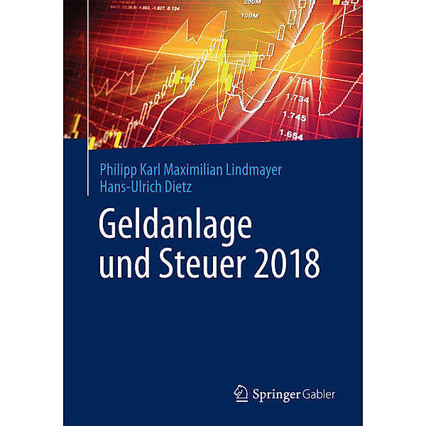 Geldanlage und Steuer 2018, Philipp Karl Maximilian Lindmayer, Hans-Ulrich Dietz