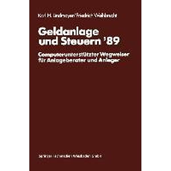 Geldanlage und Steuern '89 / Gabler Geldanlage u. Steuern Bd.1989, Karl H. Lindmayer, Friedrich Weihbrecht