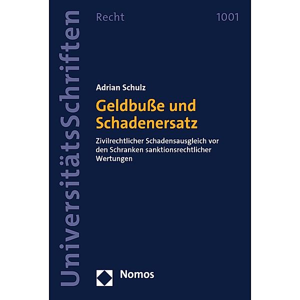 Geldbusse und Schadenersatz / Nomos Universitätsschriften - Recht Bd.1001, Adrian Schulz