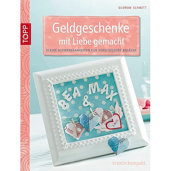 Geldgeschenke mit Liebe gemacht, Gudrun Schmitt