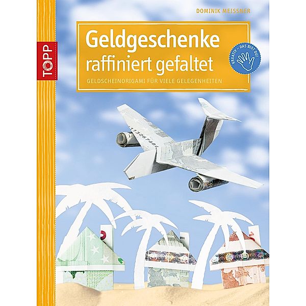 Geldgeschenke raffiniert gefaltet, Dominik Meissner