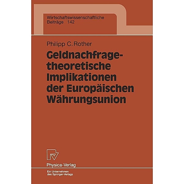 Geldnachfragetheoretische Implikationen der Europäischen Währungsunion / Wirtschaftswissenschaftliche Beiträge Bd.142, Philipp C. Rother