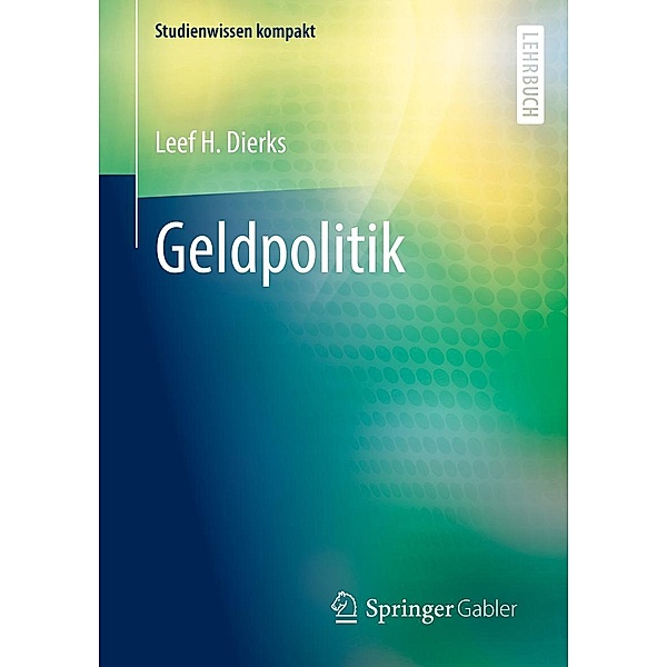 Geldpolitik / Studienwissen kompakt, Leef H. Dierks