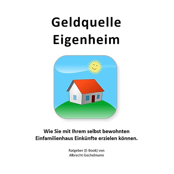 Geldquelle Eigenheim, Albrecht Gechelmann