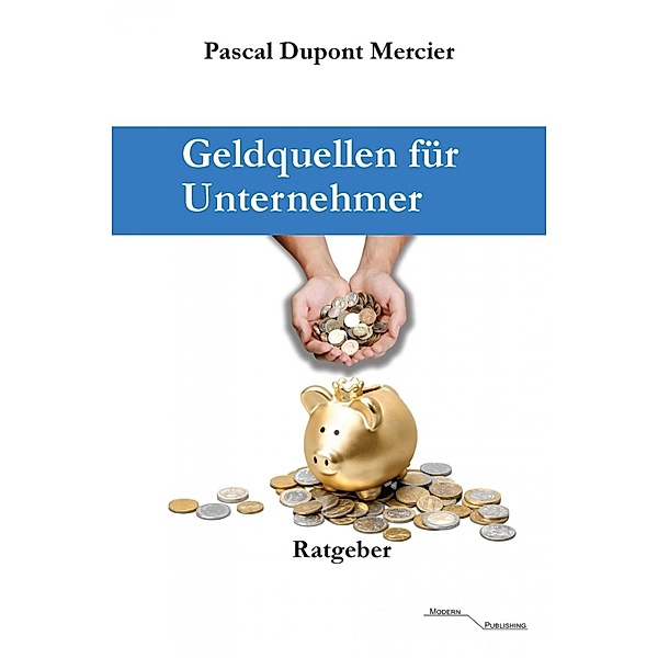 Geldquellen für Unternehmer, Pascal Dupont Mercier